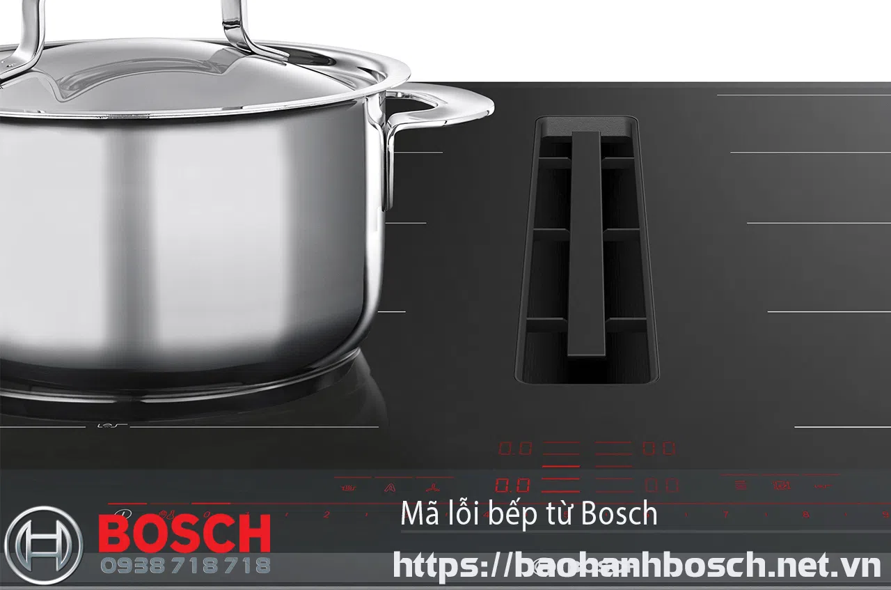Lỗi mã bếp Bosch, hình ảnh bếp từ Bosch chính hãng, dịch vụ bảo hành và sửa chữa bếp Bosch chuyên nghiệp tại VN.
