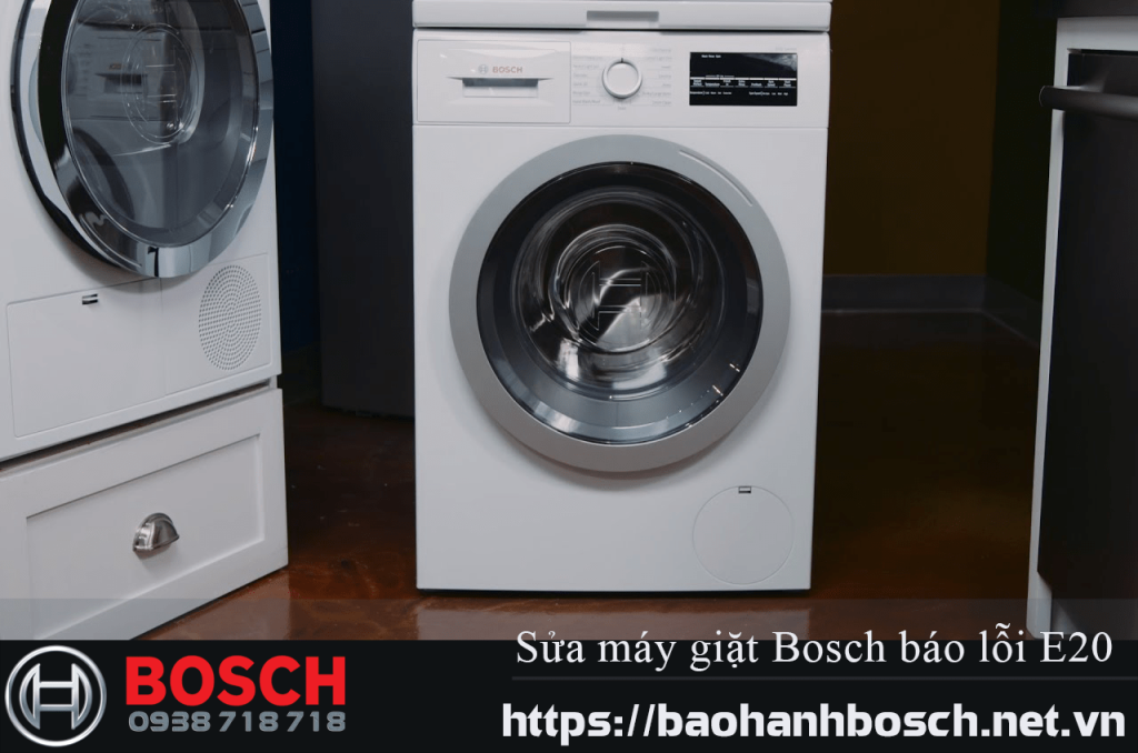 Chữa lỗi máy giặt Bosch báo E20, dịch vụ sửa máy giặt Bosch nhanh chóng, uy tín tại bảo hành Bosch.vn.