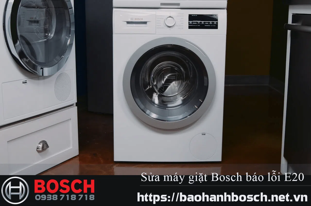 Chữa lỗi máy giặt Bosch báo E20, dịch vụ sửa máy giặt Bosch nhanh chóng, uy tín tại bảo hành Bosch.vn.