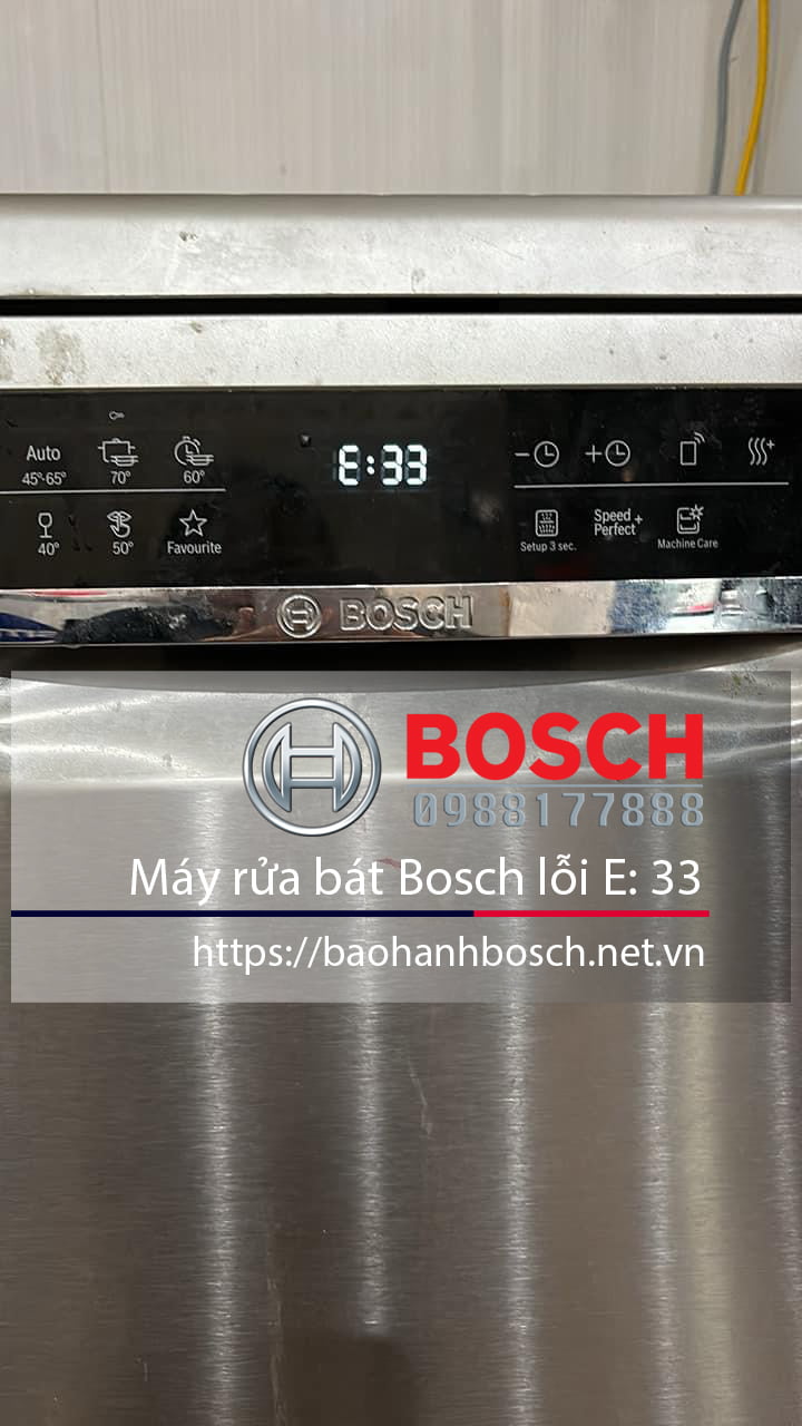 Bảo hành máy rửa bát Bosch lỗi E:33 chính hãng, dịch vụ bảo trì và sửa chữa Bosch uy tín tại Việt Nam.
