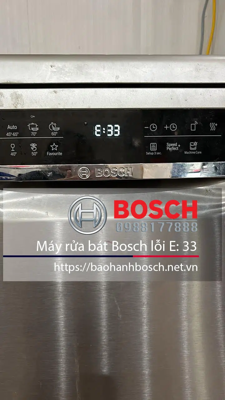 Bảo hành máy rửa bát Bosch lỗi E:33 chính hãng, dịch vụ bảo trì và sửa chữa Bosch uy tín tại Việt Nam.